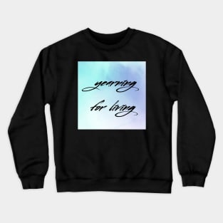 Yearning For Living Crewneck Sweatshirt